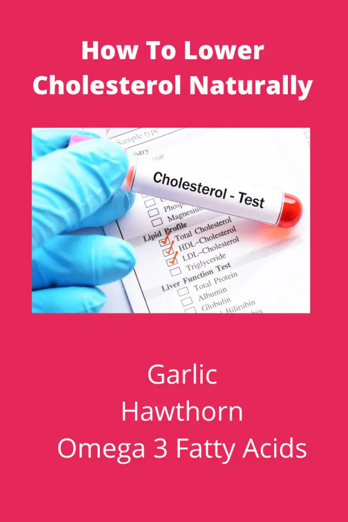 garlic, cholesterol. and omega 3 will lower cholesterol.