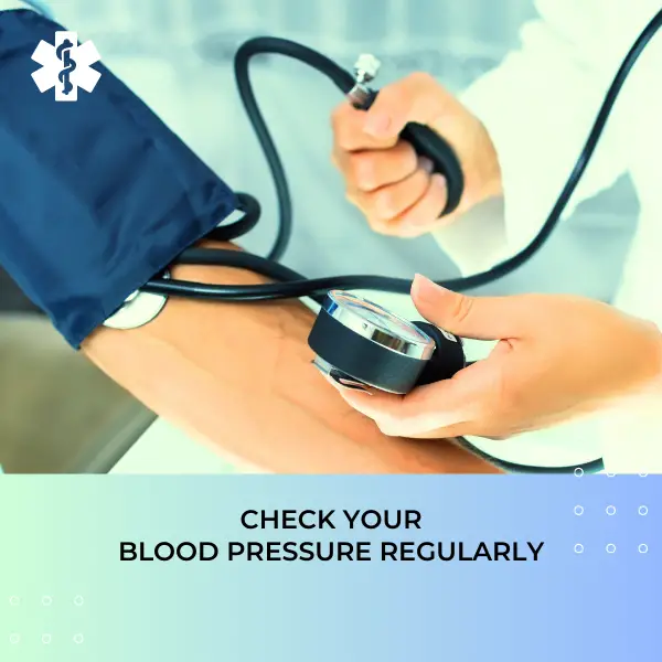 Check your blood pressure regularly.
