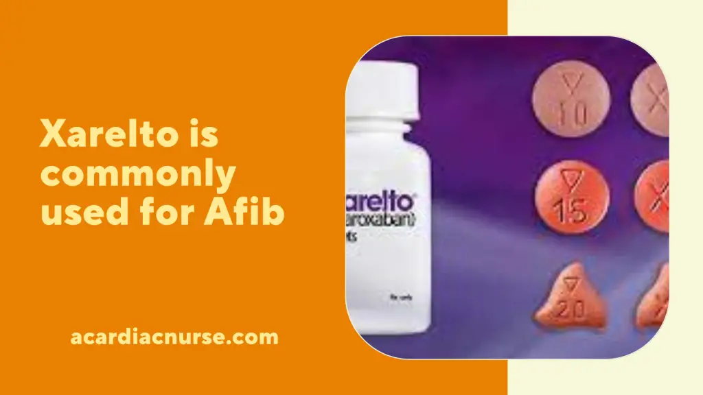 Xarelto is commonly used for Afib